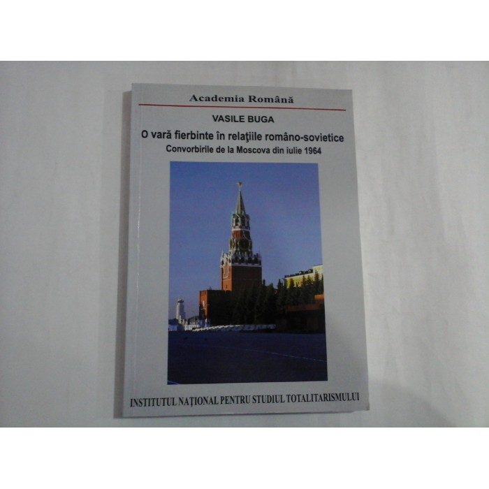 O VARA FIERBINTE IN RELATIILE ROMANO-SOVIETICE - VASILE BUGA - (dedicatie si autograf pt. gen. I. Vlad) O VARA FIERBINTE IN RELATIILE ROMANO-SOVIETICE - VASILE BUGA - (dedicatie si autograf pt. gen. I. Vlad)